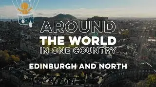 Around the World in One Country - Edinburgh and North of Scotland