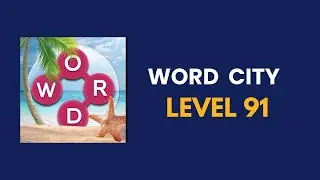 Word city  level 91  : solution, answer and solved