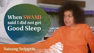 When Swami Said: I Did Not Get Good Sleep | Satsang Snippets | Prasanthi Nilayam