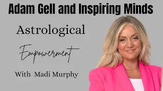 Madi Murphy joins Adam Gell to explore how astrology can help navigate and transform your life.