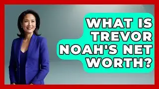 What Is Trevor Noah's Net Worth? - The Rich And Famous Files