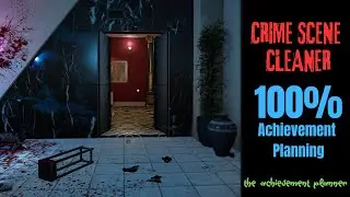 Crime Scene Cleaner - 100% Achievement Plan - DON'T MISS ANY ACHIEVEMENTS - Now on Game Pass!