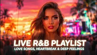 LIVE R&B Playlist &mdash; Love Songs, Heartbreak & Deep Feelings