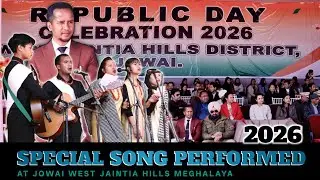 BEST SONG PERFORMED on REPUBLIC DAY 2026 at JOWAI West Jaintia Hills Meghalaya
