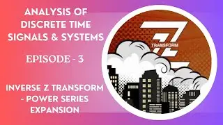 Inverse Z Transform using power series expansion | Signals & Systems | SNS Institutions