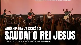 SAUDAI O REI JESUS (COVER) // COMUNIDADE  WORSHIP