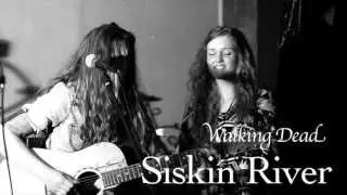 Siskin River - Walking Dead - The Smallest Gig