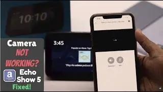 Amazon Echo Show 5 Camera Not Working? Here&rsquo;s The Fix!