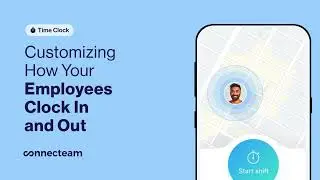 Connecteam | Time Clock | Customizing Employee Clock In & Out