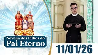 Novena dos Filhos do Pai Eterno | 11/01/26
