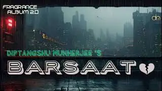 Barsaat (Official Audio) | Fragrance Album | Diptangshu Mukherjee | Avish Sharma |