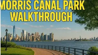Morris Canal Park Walkthrough | Jersey City Waterfront & NYC Skyline Views 🌆🚶&zwj;♂️