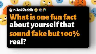r/AskReddit | What is one fun fact about yourself that sound fake but 100% real?