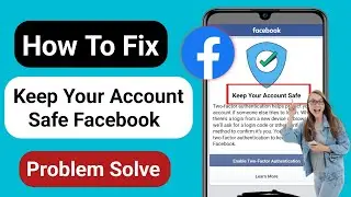 Fix Facebook Keep Your Account Safe Problem | Enable two-factor authentication