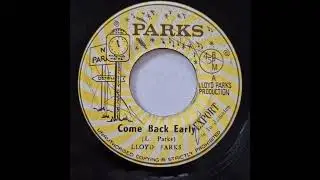 Lloyd Parks - Come Back Early - Parks 7inch 1976