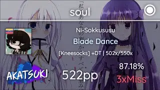 Akatsuki | soul | Ni-Sokkususu - Blade Dance [Kneesocks] +DT 87.18% 522pp 3❌