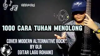 1000 Cara Tuhan Menolong - Cover Rock by GLR Gitar Lagu Rohani - Cover Lagu Rohani