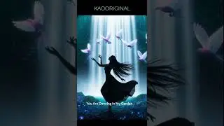 You Are Dancing In My Garden #kaooriginal #music #dance