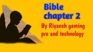 Bible chapter 2 by Riyansh gaming pro and technology