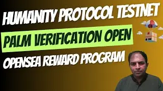 Humanity ProtocolTestnet|Palm Verification Open|Opensea Task
