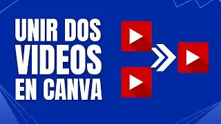 C&oacute;mo unir dos videos con Canva