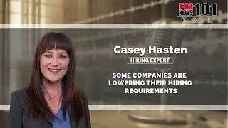 Some Companies are Lowering their Hiring Requirements - Casey Hasten on KXL Portland