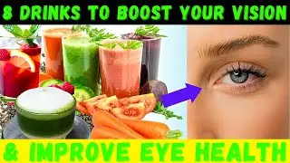 8 Drinks to Boost Your Vision & Improve Eye Health