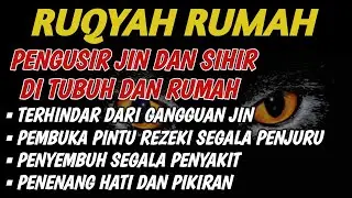 POWERFUL RUQYAH | RUQYAH RUMAH PENGUSIR JIN, SETAN & SIHIR DI RUMAH & TUBUH, PENENANG HATI & PIKIRAN