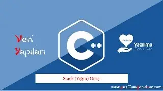 C++ ile Veri Yapıları : Stack (Yığın) Veri Yapısına Giriş