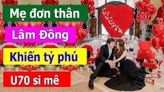 Mẹ đơn th&acirc;n L&acirc;m Đồng khiến tỉ ph&uacute; Mỹ U70 si m&ecirc;.