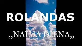 NAUJA DIENA   ROLANDAS NOREIKA