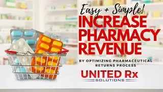Increase Pharmacy Revenue By Optimizing Your Expired Pharmaceutical Returns Process (EASY & SIMPLE!)