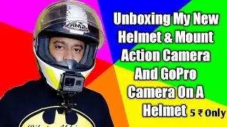 Unboxing My New Helmet & Mount Action Camera / GoPro Camera On A Helmet | Total Cost 5 ₹ Only |