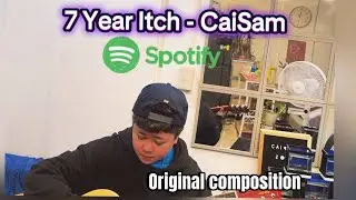 7 Year Itch - Original song composition dedicated to ​@caiinocencio025