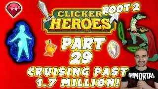 Clicker Heroes Root 2: CRUISING PAST 1.7 MILLION! - Walkthrough Guide #29 - PC Gameplay