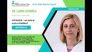 Cefaleea - ce este si cum o tratam-  dr Laura Stogrea, medic primar neurolog