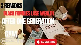 3 reasons Black Families lose their wealth after 1 generation