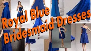 The Luxurious Royal Blue Bridesmaid Dresses
