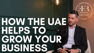 EER Middle East - How the UAE Helps to Grow Your Business | Aideen Hopkins & Brad Williams