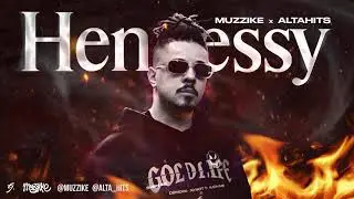 Muzzike, AltaHits - HENNESSY (&Aacute;UDIO OFICIAL)