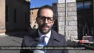 TAV: E' IL MOMENTO DELL'INCONTRO COI CITTADINI, CELEBRON: &laquo;SOLUZIONI CONDIVISE&raquo; | 24/11/2022
