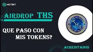 🤑 TOKENS THS ACREDITADOS EN HOTBIT 🔥 Pero.. que paso? 📆 Info del Airdrop 🚀