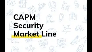CAPM Security Market Line: COMM 308 @ Concordia | Capital Asset Pricing Model