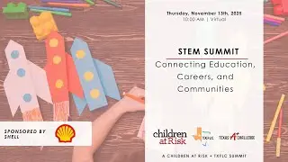 2025 STEM Summit: Connecting Education, Careers, and Communities