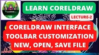 CorelDraw Lec-Two | Corel Interface | Customize Toolbars | New, Open, Save file | Fill and outline