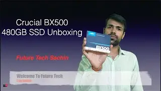 Crucial BX500 SSD Unboxing || First Look || Future Tech Sachin