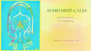 Overthinking? Calm Your Mind in 10 Minutes