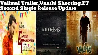 Big Breaking- Valimai Trailer,Vaathi Shooting Update,ET Second Single Release Update MoviesStar