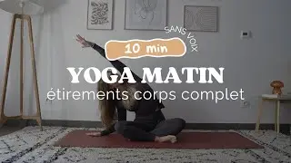 Yoga matin (sans voix) I &Eacute;tirements corps entier (10min)