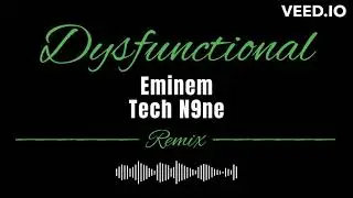 Dysfunctional | Tech N9ne Remix (Ft. Eminem)